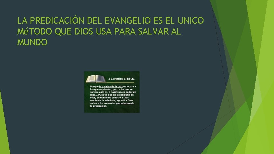 LA PREDICACIÓN DEL EVANGELIO ES EL UNICO MéTODO QUE DIOS USA PARA SALVAR AL