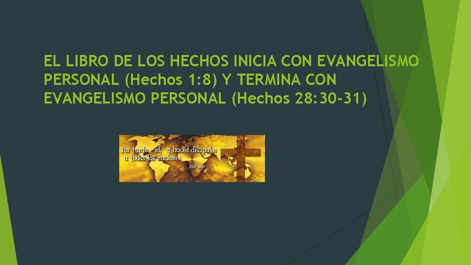 EL LIBRO DE LOS HECHOS INICIA CON EVANGELISMO PERSONAL (Hechos 1: 8) Y TERMINA