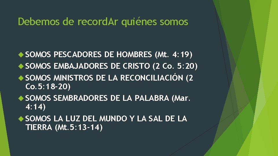 Debemos de record. Ar quiénes somos SOMOS PESCADORES DE HOMBRES (Mt. 4: 19) SOMOS
