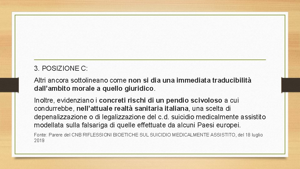 3. POSIZIONE C: Altri ancora sottolineano come non si dia una immediata traducibilità dall’ambito