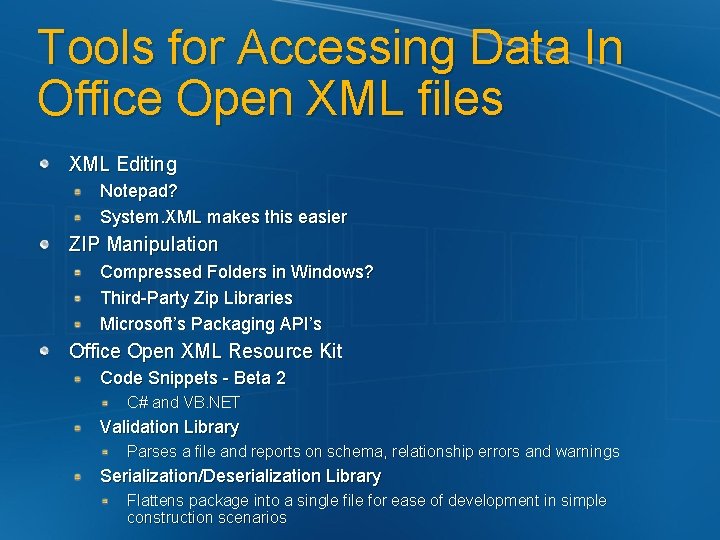 Tools for Accessing Data In Office Open XML files XML Editing Notepad? System. XML