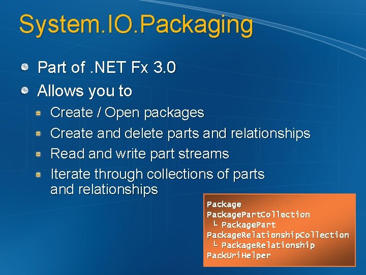 System. IO. Packaging Part of. NET Fx 3. 0 Allows you to Create /