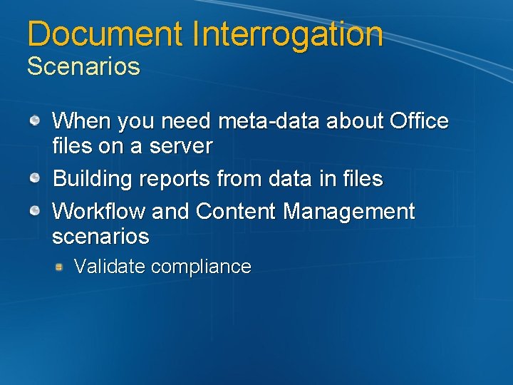 Document Interrogation Scenarios When you need meta-data about Office files on a server Building