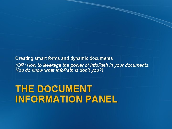 Creating smart forms and dynamic documents (OR: How to leverage the power of Info.