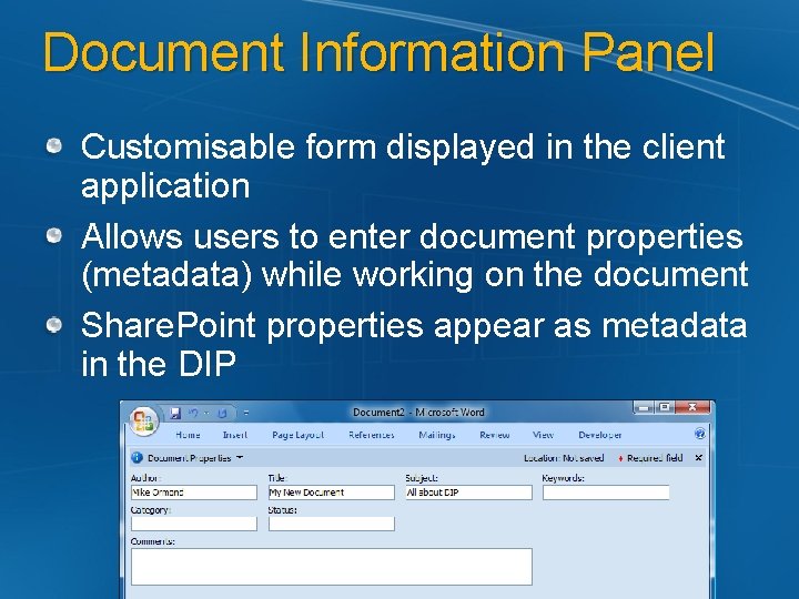 Document Information Panel Customisable form displayed in the client application Allows users to enter