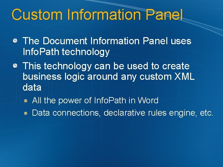 Custom Information Panel The Document Information Panel uses Info. Path technology This technology can