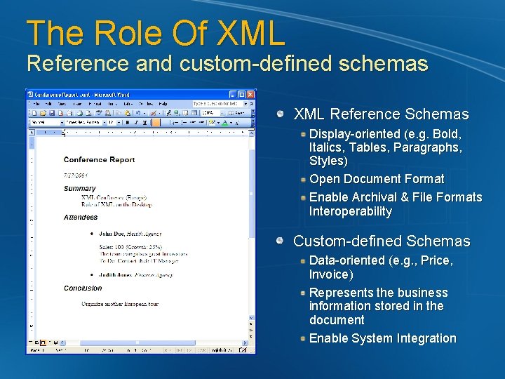 The Role Of XML Reference and custom-defined schemas XML Reference Schemas Display-oriented (e. g.