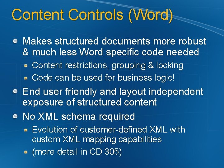 Content Controls (Word) Makes structured documents more robust & much less Word specific code