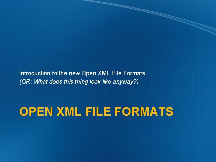 Introduction to the new Open XML File Formats (OR: What does thing look like