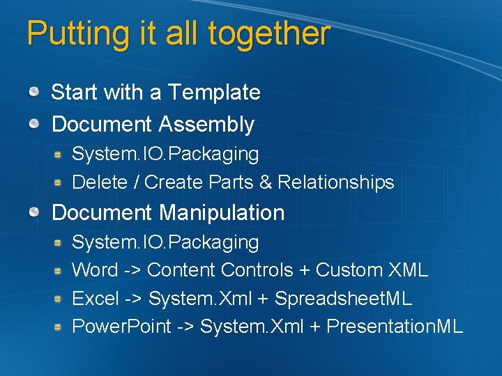 Putting it all together Start with a Template Document Assembly System. IO. Packaging Delete