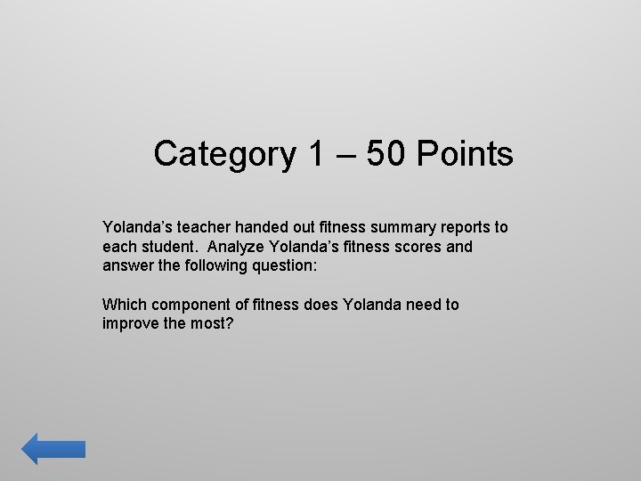 Category 1 – 50 Points Yolanda’s teacher handed out fitness summary reports to each