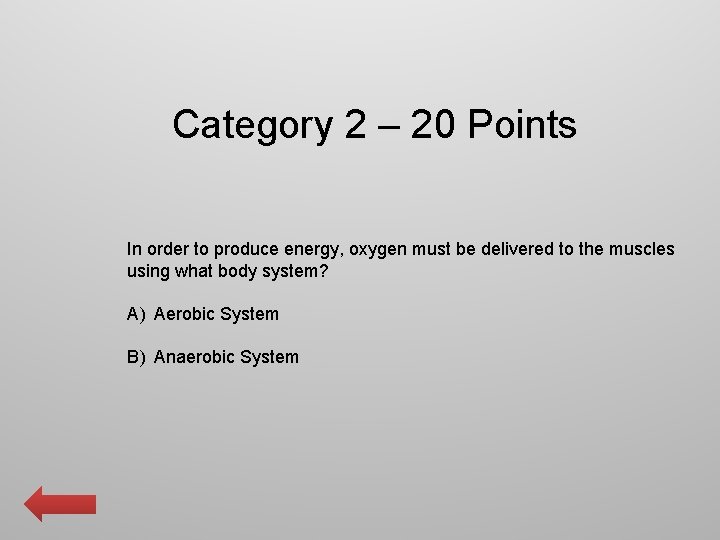 Category 2 – 20 Points In order to produce energy, oxygen must be delivered