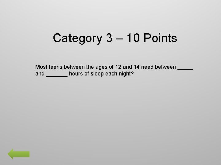 Category 3 – 10 Points Most teens between the ages of 12 and 14