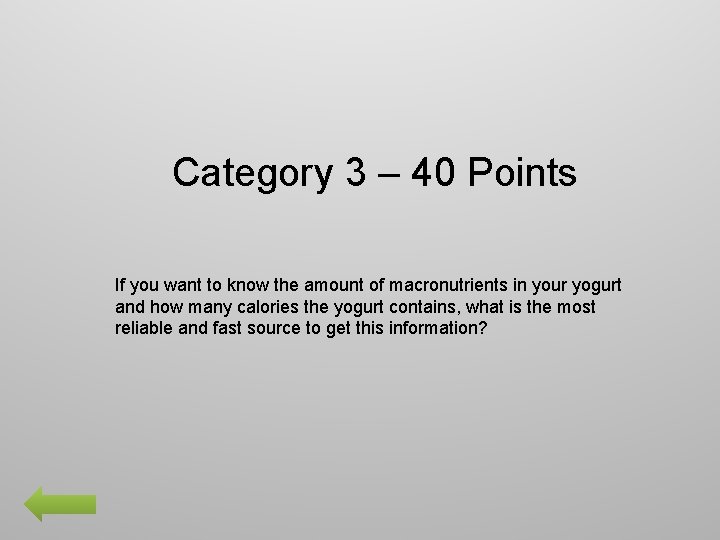 Category 3 – 40 Points If you want to know the amount of macronutrients