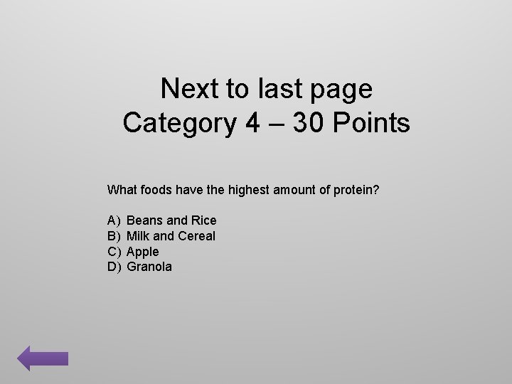 Next to last page Category 4 – 30 Points What foods have the highest