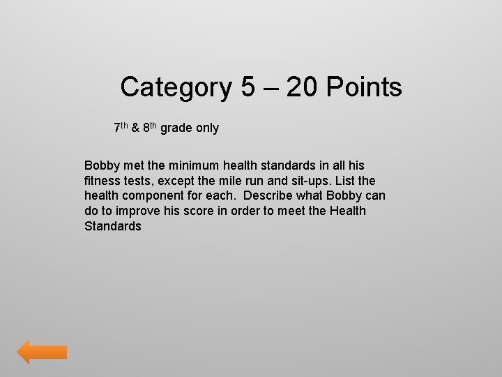 Category 5 – 20 Points 7 th & 8 th grade only Bobby met