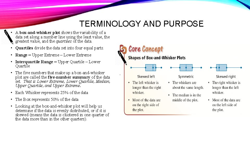 TERMINOLOGY AND PURPOSE • A box-and-whisker plot shows the variability of a data set