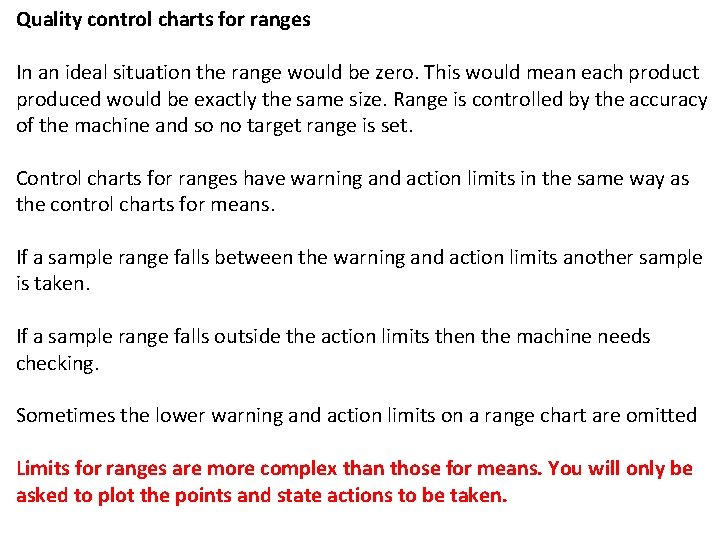 Quality control charts for ranges In an ideal situation the range would be zero.