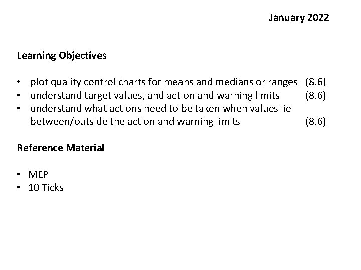January 2022 Learning Objectives • plot quality control charts for means and medians or