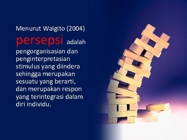 Menurut Walgito (2004) persepsi adalah pengorganisasian dan penginterpretasian stimulus yang diindera sehingga merupakan sesuatu