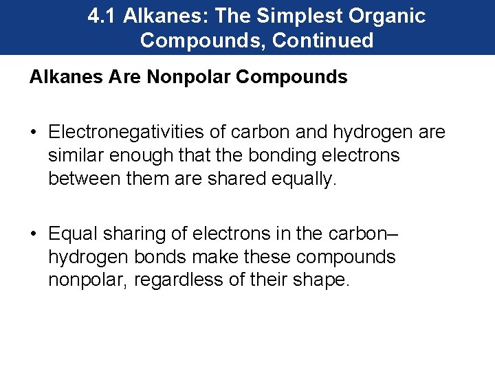 4. 1 Alkanes: The Simplest Organic Compounds, Continued Alkanes Are Nonpolar Compounds • Electronegativities