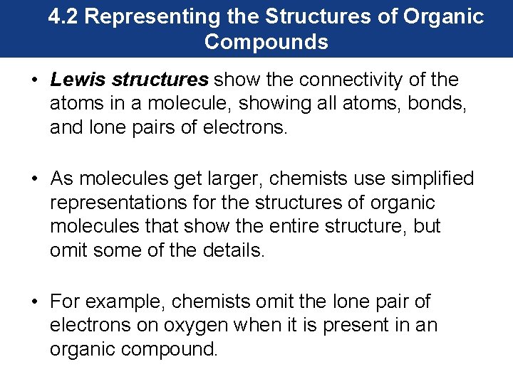4. 2 Representing the Structures of Organic Compounds • Lewis structures show the connectivity