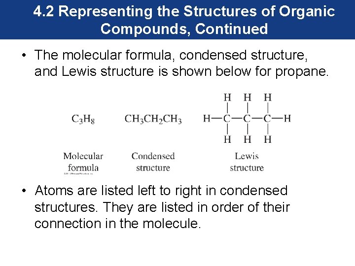 4. 2 Representing the Structures of Organic Compounds, Continued • The molecular formula, condensed