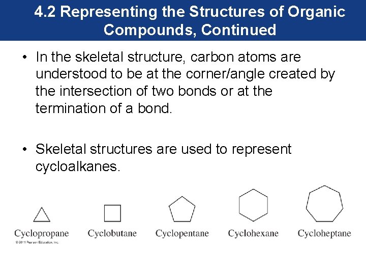 4. 2 Representing the Structures of Organic Compounds, Continued • In the skeletal structure,
