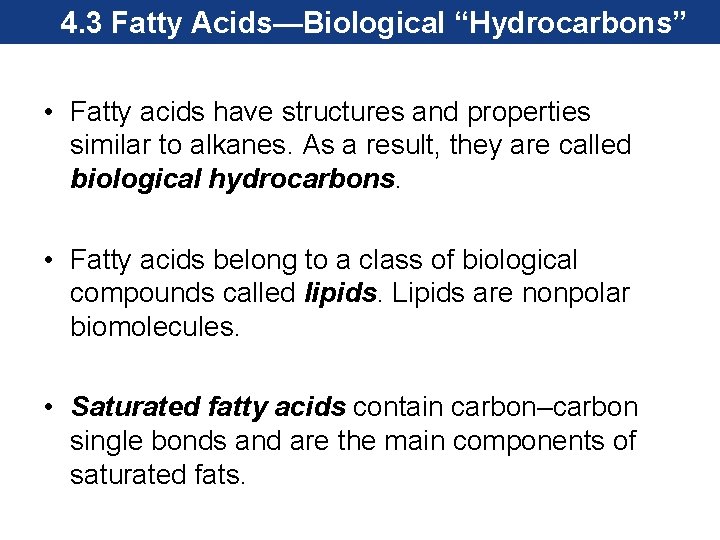 4. 3 Fatty Acids—Biological “Hydrocarbons” • Fatty acids have structures and properties similar to
