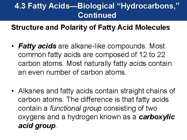 4. 3 Fatty Acids—Biological “Hydrocarbons, ” Continued Structure and Polarity of Fatty Acid Molecules