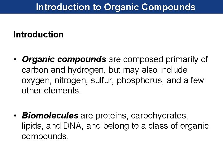 Introduction to Organic Compounds Introduction • Organic compounds are composed primarily of carbon and