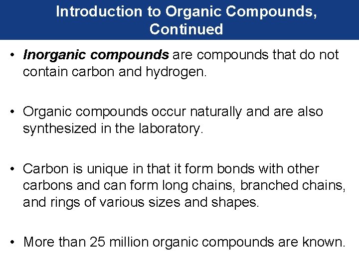 Introduction to Organic Compounds, Continued • Inorganic compounds are compounds that do not contain