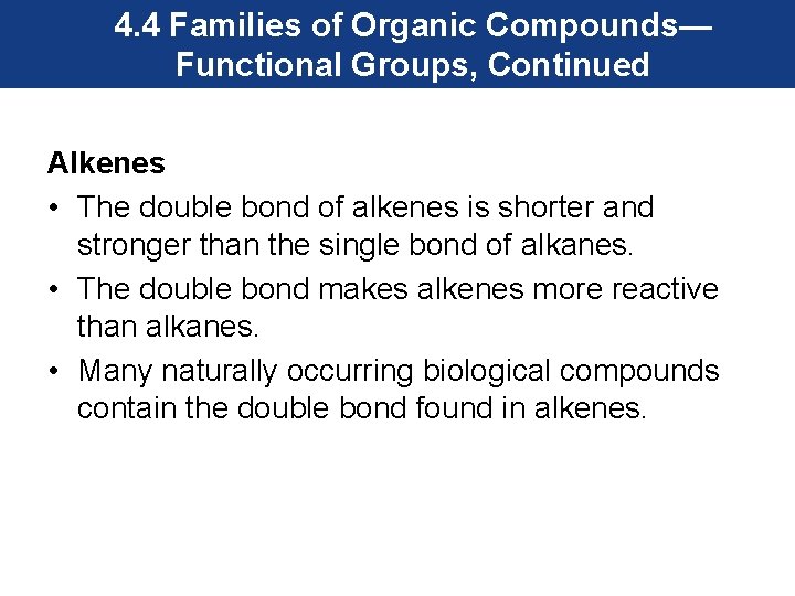 4. 4 Families of Organic Compounds— Functional Groups, Continued Alkenes • The double bond