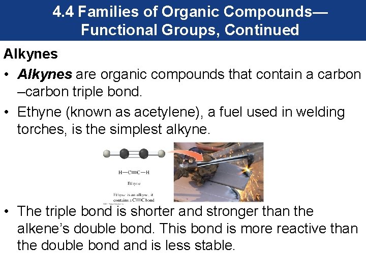 4. 4 Families of Organic Compounds— Functional Groups, Continued Alkynes • Alkynes are organic