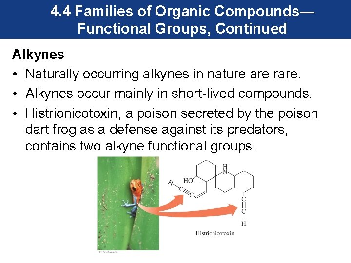 4. 4 Families of Organic Compounds— Functional Groups, Continued Alkynes • Naturally occurring alkynes