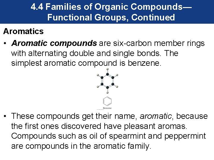 4. 4 Families of Organic Compounds— Functional Groups, Continued Aromatics • Aromatic compounds are