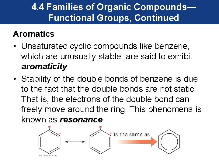 4. 4 Families of Organic Compounds— Functional Groups, Continued Aromatics • Unsaturated cyclic compounds