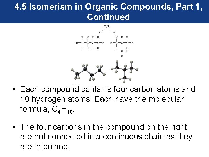 4. 5 Isomerism in Organic Compounds, Part 1, Continued • Each compound contains four
