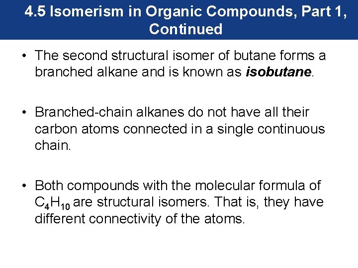 4. 5 Isomerism in Organic Compounds, Part 1, Continued • The second structural isomer