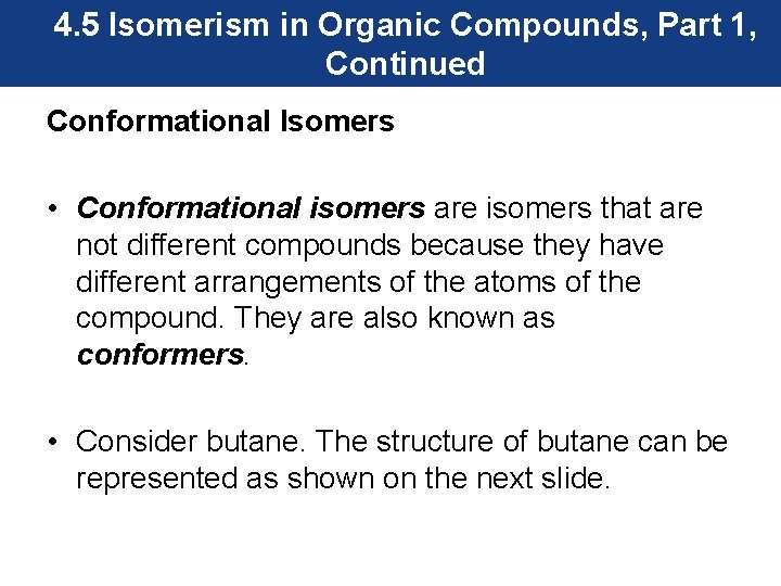4. 5 Isomerism in Organic Compounds, Part 1, Continued Conformational Isomers • Conformational isomers