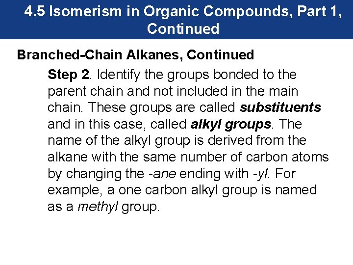 4. 5 Isomerism in Organic Compounds, Part 1, Continued Branched-Chain Alkanes, Continued Step 2.