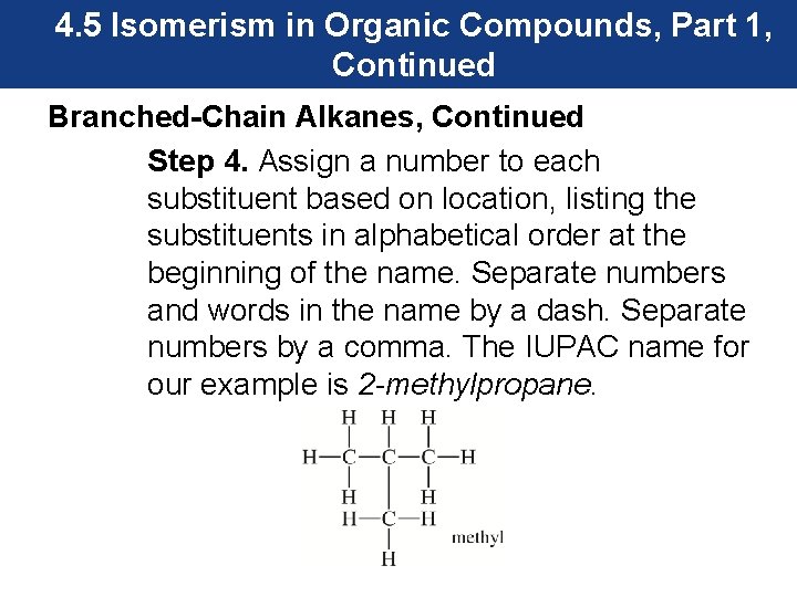 4. 5 Isomerism in Organic Compounds, Part 1, Continued Branched-Chain Alkanes, Continued Step 4.