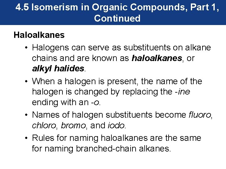 4. 5 Isomerism in Organic Compounds, Part 1, Continued Haloalkanes • Halogens can serve