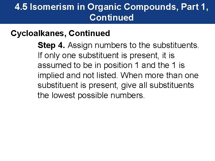 4. 5 Isomerism in Organic Compounds, Part 1, Continued Cycloalkanes, Continued Step 4. Assign