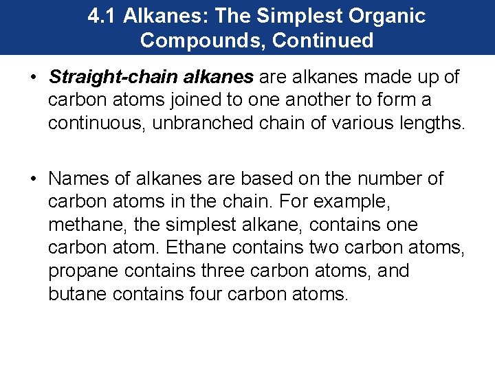 4. 1 Alkanes: The Simplest Organic Compounds, Continued • Straight-chain alkanes are alkanes made