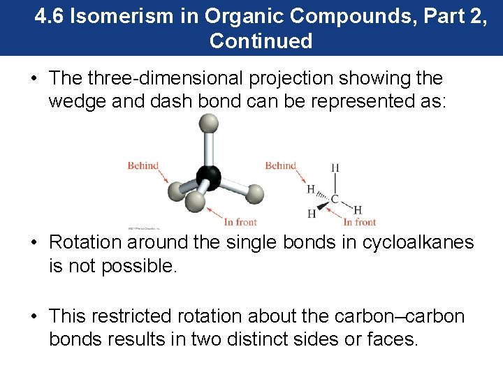 4. 6 Isomerism in Organic Compounds, Part 2, Continued • The three-dimensional projection showing