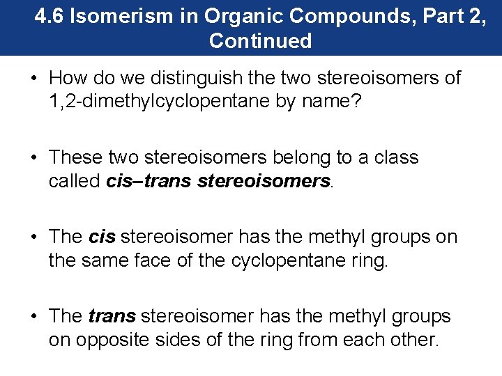 4. 6 Isomerism in Organic Compounds, Part 2, Continued • How do we distinguish