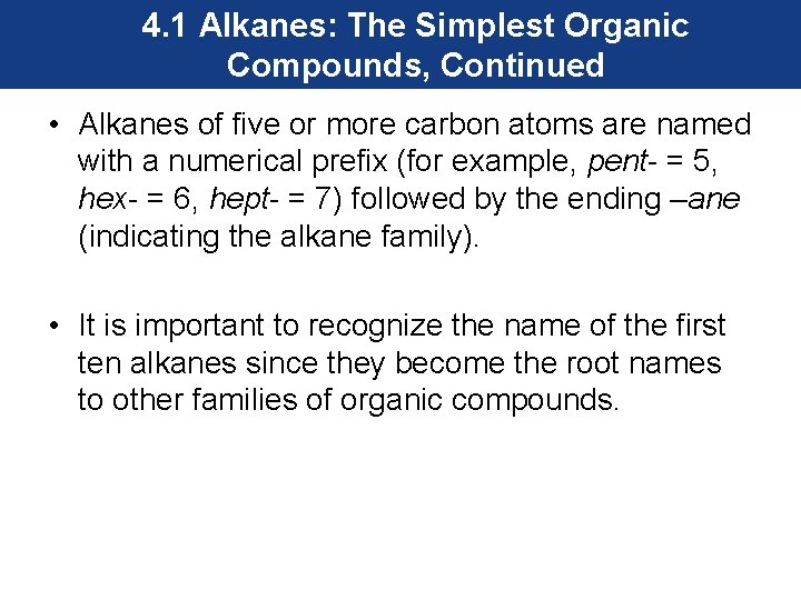 4. 1 Alkanes: The Simplest Organic Compounds, Continued • Alkanes of five or more