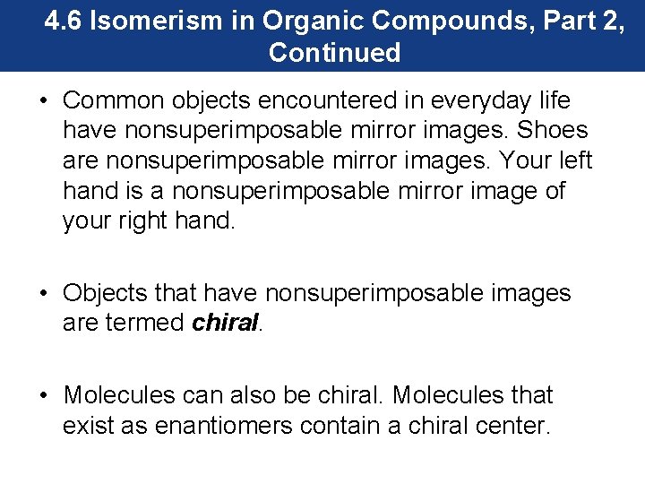 4. 6 Isomerism in Organic Compounds, Part 2, Continued • Common objects encountered in
