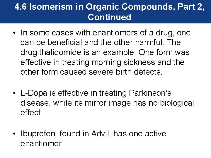 4. 6 Isomerism in Organic Compounds, Part 2, Continued • In some cases with